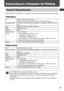 Page 43
41
Connecting to a Computer for Printing
System Requirements
Please install the software on a computer meeting the following minimum requirements.
„Windows
„Macintosh
zA CD-ROM drive is required to install the software. zEven when system requirements are met, not all computer functions can be guaranteed.
zAll procedures performed with a connection to a USB  2.0 compliant board are not 
guaranteed.
zMacintosh software cannot be used on disks formatted in the UFS (Unix File System) 
for mat.
OS Windows...