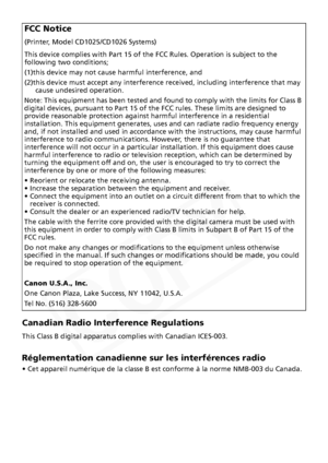 Page 16
Canadian Radio Interference Regulations
This Class B digital apparatus complies with Canadian ICES-003.
Réglementation canadienne sur les interférences radio
• Cet appareil numérique de la classe B est conforme à la norme NMB-003 du Canada.
FCC Notice
(Printer, Model CD1025/CD1026 Systems)
This device complies with Part 15 of th e FCC Rules. Operation is subject to the 
following two conditions; 
(1)this device may not caus e harmful interference, and 
(2)this device must accept any interference...