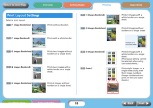 Page 1818
Getting ReadyPrintingAppendices Overview
Troubleshooting Tasks and Index
Next Back
Return to Cover Page
Select a print layout.
 (1 Image Borderless)Prints without borders.
 (1 Image Bordered)Prints with a white border.
 (2 Images Borderless)Prints two images without 
borders on a single sheet.
 (2 Images Bordered)Prints two images with a 
white border on a single 
sheet.
 (4 Images Borderless)Prints 4 images without 
borders on a single sheet. (4 Images Bordered)Prints 4 images with a 
white border on...
