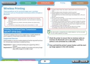 Page 3131
Getting ReadyPrintingAppendices Overview
Troubleshooting Tasks and Index
Next Back
Return to Cover Page
Wireless Printing
These procedures are for printing images over a wireless 
connection such as infrared data transmission (IrDA, IrSimple) or 
Bluetooth.
• When printing via a wireless connection, be sure there are no memory 
cards in the printer, and that the printer is not connected to a camera or 
computer.
• You cannot print via a wireless connection between the printer and a 
computer. 
• The...