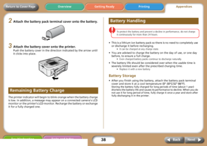 Page 3838
Getting Ready PrintingAppendices Overview
Troubleshooting Tasks and Index
Next Back
Return to Cover Page
2Attach the battery pack terminal cover onto the battery.
3Attach the battery cover onto the printer.
Push the battery cover in the direction indicated by the arrow until 
it clicks into place.
The printer indicator will begin to blink orange when the battery charge 
is low. In addition, a message may appear on a connected camera’s LCD 
monitor or the printer’s LCD monitor. Recharge the battery or...