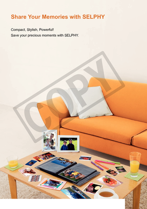 Page 2
Share Your Memories with SELPHY
Compact, Stylish, Powerful!
Save your precious moments with SELPHY. 

C
O
P
Y  