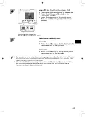 Page 11131
Drücken Sie zum Festlegen der 
Anzahl an Ausdrucken die Taste - oder +.
Legen Sie die Anzahl der Ausdrucke fest.
 
O Legen Sie die Anzahl der Ausdrucke für jedes Bild fest.
 
O Klicken Sie bei Windows auf [Drucken], um den 
Druckvorgang zu starten.
 
O Klicken Sie bei Macintosh auf [Druckmenü], klicken 
Sie in dem anschließend angezeigten Bildschirm auf 
[Drucken].
Beenden Sie das Programm.
Windows
 
O Klicken Sie nach Beendigung aller Druckaufträge rechts 
oben im Bildschirm auf das Symbol ....