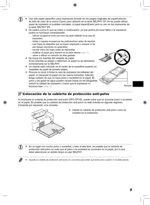 Page 1299
 
O  Use sólo papel específico para impresoras incluido en los juegos o\
riginales de papel/cartucho 
de tinta de color de la marca Canon para utilizarlo en la serie SELPHY CP. No se puede utilizar 
papel de impresión ni postales normales, ni papel especificado para s\
u uso en las impresoras de 
la serie SELPHY ES.
 
O No realice nunca lo que se indica a continuación, ya que podría pr\
ovocar fallos o la impresora 
podría no funcionar correctamente:
 - colocar el papel al revés por error (la parte...