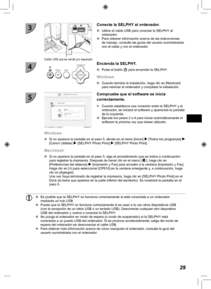 Page 14929
Cable USB que se vende por separado
  Conecte la SELPHY al ordenador.
 
O Utilice el cable USB para conectar la SELPHY al 
ordenador.
 
O Para obtener información acerca de las instrucciones 
de manejo, consulte las guías del usuario suministradas 
con el cable y con el ordenador.
Encienda la SELPHY.
 
O Pulse el botón  q para encender la SELPHY.
Windows
 
O Cuando termine la instalación, haga clic en [Reiniciar] 
para reiniciar el ordenador y completar la instalación.
Compruebe que el software se...