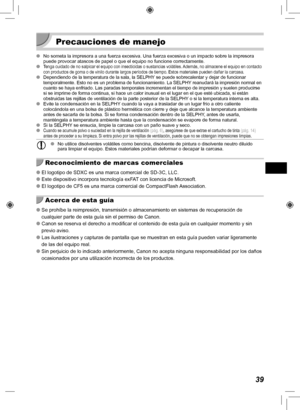 Page 15939
 Precauciones de manejo
 
O No someta la impresora a una fuerza excesiva. Una fuerza excesiva o un i\
mpacto sobre la impresora 
puede provocar atascos de papel o que el equipo no funcione correctament\
e.
 
O
Tenga cuidado de no salpicar el equipo con insecticidas o sustancias volá\
tiles. Además, no almacene el equipo en contacto 
con productos de goma o de vinilo durante largos períodos de tiempo. \
Estos materiales pueden dañar la carcasa.
 
ODependiendo de la temperatura de la sala, la SELPHY se...