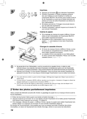 Page 17414
  Imprimez.
 
O Appuyez sur le bouton  p pour démarrer l’impression.
 
O Pendant l’impression, le papier progresse plusieurs 
fois vers l’intérieur et vers l’extérieur à l’arriè\
re de 
l’imprimante SELPHY. Ne touchez pas le papier avant la 
fin de l’impression et avant que la feuille imprimée soit 
placée sur le bac de sortie d’impression (au-dessus du 
bac d’alimentation).
 
O Ne laissez pas plus de 19 tirages s’accumuler dans le 
bac de sortie des impressions.
 
O Pendant l’impression, appuyez...