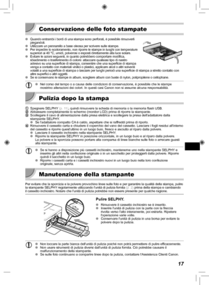 Page 21717
 Conser vazione delle foto stampate
 
OQuando entrambi i bordi di una stampa sono perforati, è possibile rim\
uoverli 
piegandoli.
 
OUtilizzare un pennarello a base oleosa per scrivere sulle stampe. 
OPer impedire lo scoloramento, non riporre le stampe in luoghi con temper\
ature 
superiori ai 40 °C, umidi, polverosi o esposti direttamente alla luce\
 solare.
 
OEvitare le azioni seguenti, in quanto potrebbero comportare modifica, 
sbiadimento o trasferimento di colore: attaccare qualsiasi tipo di...