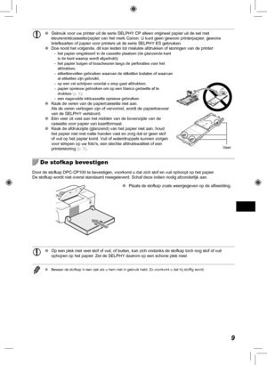 Page 2499
 
O  Gebruik voor uw printer uit de serie SELPHY CP alleen origineel papier uit de set met 
kleureninktcassette/papier van het merk Canon. U kunt geen gewoon printe\
rpapier, gewone 
briefkaarten of papier voor printers uit de serie SELPHY ES gebruiken.
 
O Doe nooit het volgende, dit kan leiden tot mislukte afdrukken of storing\
en van de printer:
 - het papier omgekeerd in de cassette plaatsen (de glanzende kant 
is de kant waarop wordt afgedrukt);
 - het papier buigen of losscheuren langs de...