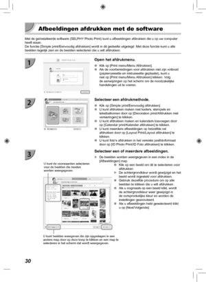 Page 27030
  Afbeeldingen afdrukken met de software
Met de geïnstalleerde software (SELPHY Photo Print) kunt u afbeeldingen afdrukken die u op uw computer 
heeft staan.
De functie [Simple print/Eenvoudig afdrukken] wordt in dit gedeelte uitg\
elegd. Met deze functie kunt u alle 
beelden tegelijk zien en de beelden selecteren die u wilt afdrukken.
Open het afdrukmenu.
 
O Klik op [Print menu/Menu Afdrukken].
 
O Als de voorbereidingen voor afdrukken niet zijn voltooid 
(papiercassette en inktcassette geplaatst),...