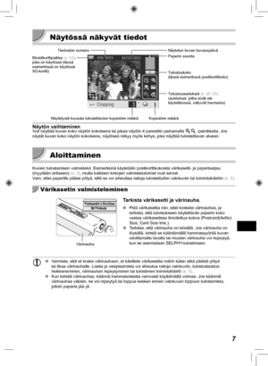 Page 2877
  Näytössä näkyvät tiedot
Tiedoston numeroTulostusasetukset (s.  22– 25)
(asetukset, jotka eivät ole 
käytettävissä, näkyvät harmaina)
Kopioiden määrä
Näytetystä kuvasta tulostettavien kopioiden määrä
Muistikorttipaikka 
(s.  12),
joka on käytössä (tässä 
esimerkissä on käytössä 
SD-kortti) Paperin suunta Näytetyn kuvan kuvauspäivä
T
ulostuskoko
(tässä esimerkissä postikorttikoko)
Näytön vaihtaminenVoit näyttää kuvan koko näytön kokoisena tai jakaa näyt\
ön 4 paneeliin painamalla  -0 -painikkeita. Jos...