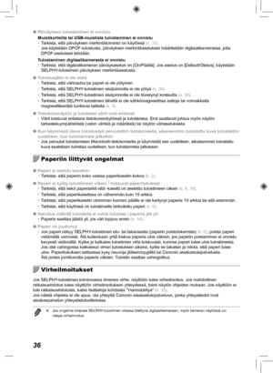 Page 31636
 
O Päiväyksen tulostaminen ei onnistu
Muistikorteilta tai USB-muistista tulostaminen ei onnistu
• Tarkista, että päiväyksen merkintätoiminto on käytössä\
  (s.  33). 
Jos käytetään DPOF-tulostusta, päiväyksen merkintäaset\
ukset määritetään digitaalikamerassa, jolla 
DPOF-asetukset tehdään.
Tulostaminen digitaalikamerasta ei onnistu
•  Tarkista, että digitaalikameran päiväysasetus on [On/Pääll\
ä]. Jos asetus on [Default/Oletus], käytetään 
SELPHY-tulostimen päiväyksen merkintäasetusta.
 
O...