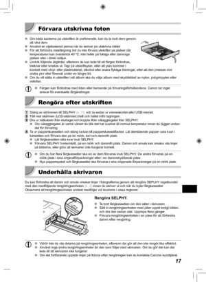 Page 33717
 För vara utskrivna foton
 
O Om båda kanterna på utskriften är perforerade, kan du ta bort d\
em genom 
att vika dem.
 
O Använd en oljebaserad penna när du skriver på utskrivna bilder.
 
O
För att förhindra missfärgning bör du inte förvara utskri\
fter på platser där 
temperaturen kan överskrida 40 °C; inte heller på fuktiga eller\
 dammiga 
platser eller i direkt solljus.
 
O Undvik följande åtgärder, eftersom de kan leda till att färgen förändras, 
bleknar eller smetas ut: Tejp på utskriftsytan,...