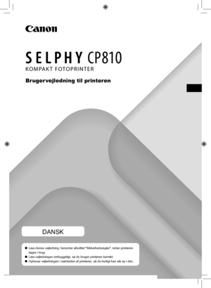 Page 41KOMPAKT FOTOPRINTER
Bruger vejledning til printeren
DANSK
 
O Læs denne vejledning, herunder afsnittet Sikkerhedsregler, inden pr\
interen 
tages i brug.
 
O Læs vejledningen omhyggeligt, så du bruger printeren korrekt.
 
O Opbevar vejledningen i nærheden af printeren, så du hurtigt kan sl\
å op i den.
 