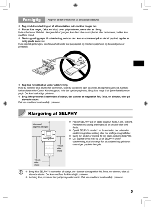 Page 455
 ForsigtigAngiver, at der er risiko for at beskadige udstyret.
 
O Tag produktets ledning ud af stikkontakten, når du ikke bruger det.
 
O Placer ikke noget, f.eks. en klud, oven på printeren, mens den er i b\
rug.
Hvis enheden er tilsluttet i længere tid af gangen, kan den blive ove\
rophedet eller deformeret, hvilket kan 
medføre brand.
 
O  Genbrug aldrig papir til udskrivning, selvom der kun er udskrevet på \
en del af papiret, og der er 
ledig plads som vist.
Hvis papiret genbruges, kan farvearket...