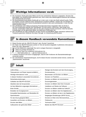 Page 833
Wichtige Informationen vorab
 
O Die mit diesem Gerät gedruckten Bilder sind für den persönliche\
n Gebrauch vorgesehen. Drucken Sie 
keine Bilder, die urheberrechtlich geschützt sind, ohne vorher eine diesbezügl\
iche Erlaubnis des Inhabers 
des Urheberrechts einzuholen.
 
O Die Garantiebestimmung dieses Geräts gilt nur in dem Land, in dem das\
 Gerät verkauft wurde. Sollte 
ein Problem mit dem Gerät bei einer V erwendung im Ausland auftreten, müssen Sie zum Erheben von 
Garantieansprüchen beim...