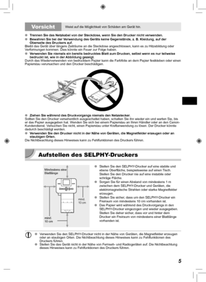 Page 855
 VorsichtWeist auf die Möglichkeit von Schäden am Gerät hin.
 
O Trennen Sie das Netzkabel von der Steckdose, wenn Sie den Drucker nicht v\
erwenden.
 
O Bewahren Sie bei der Verwendung des Geräts keine Gegenstände, z. B. Kleidung, auf der 
Oberseite des Druckers auf.
Bleibt das Gerät über längere Zeiträume an die Steckdose ang\
eschlossen, kann es zu Hitzebildung oder 
V erformungen kommen. Dies könnte ein Feuer zur Folge haben.
 
O  Verwenden Sie niemals ein bereits bedrucktes Blatt zum Drucken,...