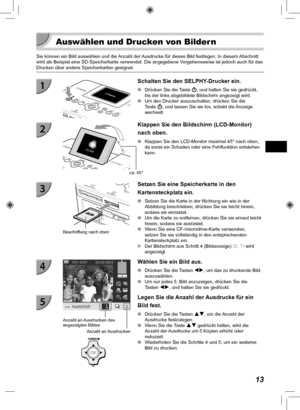 Page 9313
  Auswählen und Drucken von Bildern
Sie können ein Bild auswählen und die Anzahl der Ausdrucke für dieses Bild festlegen. In diesem Abschnitt 
wird als Beispiel eine SD-Speicherkarte verwendet. Die angegebene Vorgehensweise ist jedoch auch für das 
Drucken über andere Speicherkarten geeignet.
 Schalten Sie den SELPHY-Drucker ein.
 
O Drücken Sie die Taste  q, und halten Sie sie gedrückt, 
bis der links abgebildete Bildschirm angezeigt wird.
 
O Um den Drucker auszuschalten, drücken Sie die 
Taste q,...