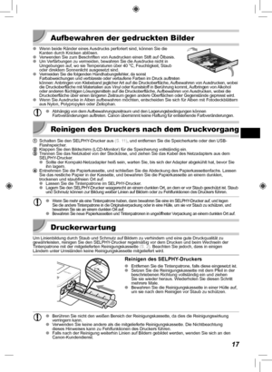 Page 9717
 Aufbewahren der gedruckten Bilder
 
O Wenn beide Ränder eines Ausdrucks perforiert sind, können Sie die 
Kanten durch Knicken ablösen.
 
O Verwenden Sie zum Beschriften von Ausdrucken einen Stift auf Ölbasis.
 
O
Um Verfärbungen zu vermeiden, bewahren Sie die Ausdrucke nicht in 
Umgebungen auf, wo sie Temperaturen über 40 °C, Feuchtigkeit, Staub 
oder direktem Sonnenlicht ausgesetzt sind.
 
O Vermeiden Sie die folgenden Handhabungsfehler, da sonst 
Farbabweichungen und verblasste oder verlaufene...