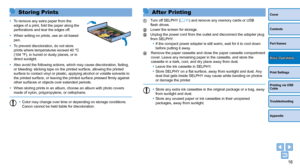 Page 1616
Cover
Contents
Part Names
Print Settings
Printing via USB 
Cable
Troubleshooting
Appendix
Basic Operations
Storing Prints
•	To remove any extra paper from the 
edges of a print, fold the paper along the 
perforations and tear the edges off.
•	 When writing on prints, use an oil-based 
pen.
•	 To prevent discoloration, do not store 
prints where temperatures exceed 40 °C 
(104 °F), in humid or dusty places, or in 
direct sunlight.
•	 Also avoid the following actions, which may cause discoloration,...