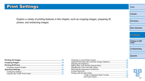 Page 1717
Cover
Contents
Part Names
Basic Operations
Printing via USB 
Cable
Troubleshooting
Appendix
Print Settings
Print Settings
Explore a variety of printing features in this chapter, such as cropping images, preparing ID 
photos, and enhancing images.
Printing All Images ........................................................................\
...........18
Cropping Images
 ........................................................................\
.............. 19
Printing ID Photos...