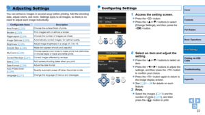 Page 2222
Cover
Contents
Part Names
Basic Operations
Printing via USB 
Cable
Troubleshooting
Appendix
Print Settings
Adjusting Settings
You can enhance images in several ways before printing. Add the shooting 
date, adjust colors, and more. Settings apply to all images, so there is\
 no 
need to adjust each image individually.
Configurable	ItemsDescription
Print Finish (=
  23) Choose the surface finish of prints.
Borders (=
  23) Print images with or without a border.
Page Layout ( =
  24)Choose the number of...