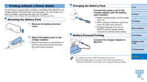 Page 3737
Cover
Contents
Part Names
Basic Operations
Print Settings
Printing via USB 
Cable
Troubleshooting
Appendix
Printing without a Power Outlet
To print where no power outlet is available, use Battery Pack NB-CP2L and 
Charger Adapter CG-CP200 (both sold separately). On a full charge, up to 
about 36 sheets* of postcard-size paper can be printed.
* According to Canon testing. May vary depending on printing conditions.
Attaching the Batter y Pack
1 Remove the battery terminal 
cover.
2 Attach the battery...