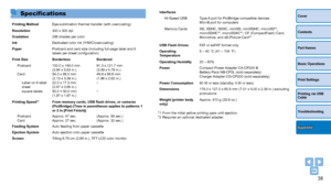 Page 3838
Cover
Contents
Part Names
Basic Operations
Print Settings
Printing via USB 
Cable
Troubleshooting
Appendix
InterfacesHi-Speed USB Type A port for PictBridge-compatible devices
Mini-B port for computers
Memory Cards SD, SDHC, SDXC, miniSD, miniSDHC, microSD*
2, 
microSDHC*2, microSDXC*2, CF (CompactFlash) Card, 
Microdrive, and xD-Picture Card*2
USB Flash Drives FAT or exFAT format only
Operating 
Temperature 5 – 40 °C (41 – 104 °F)
Operating Humidity 20 – 80%
Power Compact Power Adapter CA-CP200 B...