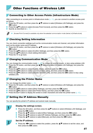 Page 4141
Other Functions of  Wireless LAN
Connecting to Other Access Points (Infrastructure Mode)
After connecting to an access point in infrastructure mode (p.  31), you can connect to another access point 
as follows.
 O Press the k button, and then press the ud buttons to select [Wireless LAN Settings], and press the 
o

 button.
 OPress the ud buttons to select [Access Point Connect], and then press the o button. OSpecify as described on  p.  31.
 O[Access Point Connect] is available only when the selected...