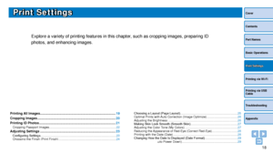 Page 1818
Cover
Contents
Part Names
Basic Operations
Printing via USB 
Cable
Troubleshooting
Appendix
Printing via Wi-Fi
Print Settings
Print Settings
Explore a variety of printing features in this chapter, such as cropping images, preparing ID 
photos, and enhancing images.
Printing All Images ..................................................................................19
Cropping Images
 ..................................................................................... 20
Printing ID Photos...