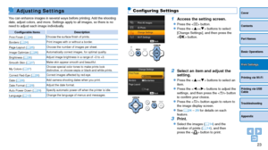Page 2323
Cover
Contents
Part Names
Basic Operations
Printing via USB 
Cable
Troubleshooting
Appendix
Printing via Wi-Fi
Print Settings
Adjusting Settings
You can enhance images in several ways before printing. Add the shooting 
date, adjust colors, and more. Settings apply to all images, so there is\
 no 
need to adjust each image individually.
Configurable	ItemsDescription
Print Finish (=
  24) Choose the surface finish of prints.
Borders (=
  24) Print images with or without a border.
Page Layout ( =...