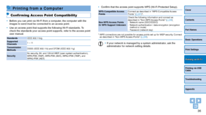 Page 3636
Cover
Contents
Part Names
Basic Operations
Print Settings
Printing via USB 
Cable
Troubleshooting
Appendix
Printing via Wi-Fi
Printing from a Computer
Confirming Access Point Compatibility
•	Before you can print via Wi-Fi from a computer, the computer with the 
images to send must be connected to an access point.
•	 Use an access point that supports the following Wi-Fi standards.  To 
check the standards your access point supports, refer to the access poin\
t 
user manual.
Standards IEEE 802.11b/g...