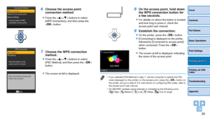 Page 3838
Cover
Contents
Part Names
Basic Operations
Print Settings
Printing via USB 
Cable
Troubleshooting
Appendix
Printing via Wi-Fi
6 Choose the access point 
connection method.
zzPress the  buttons to select 
[WPS Connection], and then press the 
 button.
7 Choose the WPS connection 
method.
zzPress the  buttons to select 
[PBC Method], and then press the  
button.
zzThe screen at left is displayed.
8 On the access point, hold down 
the WPS connection button for 
a few seconds.
zzFor details on where the...