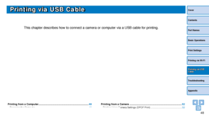 Page 4848
Cover
Contents
Part Names
Basic Operations
Print Settings
Troubleshooting
Appendix
Printing via Wi-Fi
Printing via USB Cable
Printing via USB Cable
This chapter describes how to connect a camera or computer via a USB cab\
le for printing.
Printing from a Computer .......................................................................49Preparing the Computer ........................................................................\
.......... 49
Printing from the Computer...