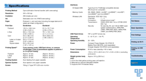 Page 6060
Cover
Contents
Part Names
Basic Operations
Print Settings
Printing via USB 
Cable
Troubleshooting
Printing via Wi-Fi
Appendix
Specifications
Printing MethodDye-sublimation thermal transfer (with overcoating)
Resolution 300 x 300 dpi
Gradation 256 shades per color
Ink Dedicated color ink (Y/M/C/overcoating)
Paper Postcard, L, and card size (including full-page label and 8 
labels per sheet configuration)
Print Size Borderless Bordered
Postcard 
L Size 
Card 
Label on 8-label 
sheet
Square labels 100.0...