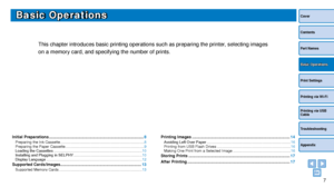 Page 77
Cover
Contents
Part Names
Print Settings
Printing via USB 
Cable
Troubleshooting
Appendix
Printing via Wi-Fi
Basic Operations
Basic Operations
This chapter introduces basic printing operations such as preparing the \
printer, selecting images 
on a memory card, and specifying the number of prints.
Initial Preparations ....................................................................................8Preparing the Ink Cassette...