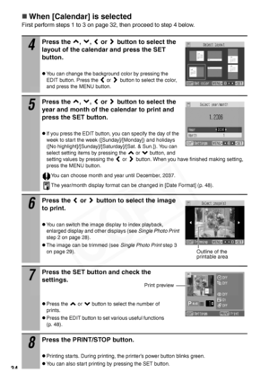 Page 36
34
„When [Calendar] is selected
First perform steps 1 to 3 on page 32, then proceed to step 4 below.
4
Press the  ,  ,   or   button to select the 
layout of the calendar and press the SET 
button.
zYou can change the background color by pressing the 
EDIT button. Press the 
 or  button to select the color, 
and press the MENU button.
5
Press the  ,  ,   or   button to select the 
year and month of the calendar to print and 
press the SET button.
zIf you press the EDIT button, you can specify the day of...