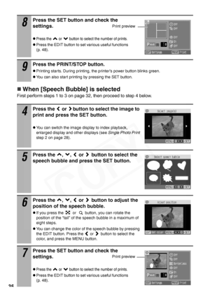 Page 38
36
„When [Speech Bubble] is selected
First perform steps 1 to 3 on page 32, then proceed to step 4 below.
8
Press the SET button and check the 
settings.
zPress the   or   button to select the number of prints.
zPress the EDIT button to set various useful functions 
(p. 48).
9
Press the PRINT/STOP button.
zPrinting starts. During printing, the printer’s power button blinks green.
zYou can also start printing by pressing the SET button.
4
Press the   or  button to select the image to 
print and press the...