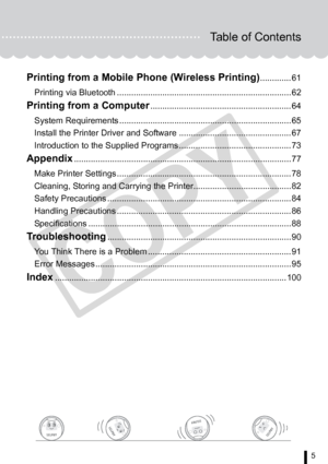 Page 5
5
Table of Contents
Printing from a Mobile Phone (Wireless Printing)............. 61
Printing via Bluetooth ......................................................................... 62
Printing from a Computer........................................................... 64
System Requirements ........................................................................ 65
Install the Printer Driver and Software ............................................... 67
Introduction to the Supplied Programs...