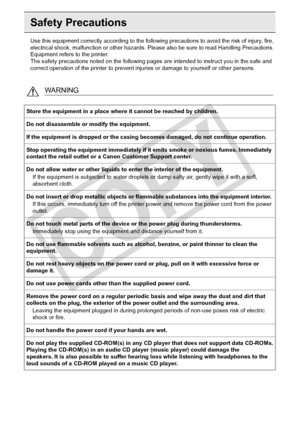 Page 84
84Appendix
Safety Precautions
Use this equipment correctly according to the following precautions to avoid the risk of injury, fire, 
electrical shock, malfunction or other hazards. Please also be sure to read Handling Precautions. 
Equipment refers to the printer.
The safety precautions noted on the following pages  are intended to instruct you in the safe and 
correct operation of the printer to prevent inju ries or damage to yourself or other persons.
WARNING
Store the equipment in a place where it...