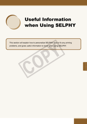 Page 69

This section will explain how to personalize SELPHY, how to fix any printing 
problems, and gives useful information to know when using SELPHY.
Useful Information 
when Using SELPHY

C
O
P
Y  