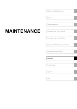 Page 119Table of contents/Safety Instructions
Before Use
Setting Up the Projector
Projecting an Image from the Computer
Projecting an Image from AV Equipment
Useful Functions Available During a Presentation
Setting Up Functions from Menus
Maintenance
Troubleshooting
Appendix
Index
MAINTENANCE 