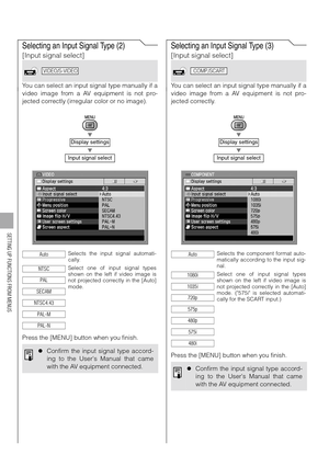 Page 9292
SETTING UP FUNCTIONS FROM MENUS
Selecting an Input Signal Type (2)
[Input signal select]
You can select an input signal type manually if a
video image from a AV equipment is not pro-
jected correctly (irregular color or no image).
T
T
Press the [MENU] button when you finish.
Selecting an Input Signal Type (3)
[Input signal select]
You can select an input signal type manually if a
video image from a AV equipment is not pro-
jected correctly.
T
T
Press the [MENU] button when you finish.
Display...