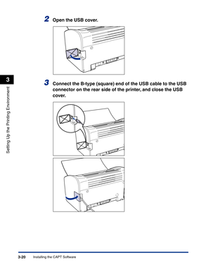 Page 115Installing the CAPT Software3-20
Setting Up the Printing Environment
3
2Open the USB cover.
3Connect the B-type (square) end of the USB cable to the USB 
connector on the rear side of the printer, and close the USB 
cover. 