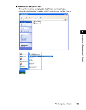 Page 138After Completing Installation3-43
Setting Up the Printing Environment
3
■For Windows XP/Server 2003
•The icon for the printer is displayed in the [Printers and Faxes] folder.
•[Canon Printer Uninstaller] is added to [All Programs] under the [Start] menu. 