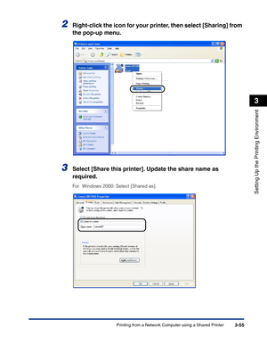 Page 150Printing from a Network Computer using a Shared Printer3-55
Setting Up the Printing Environment
3
2Right-click the icon for your printer, then select [Sharing] from 
the pop-up menu.
3Select [Share this printer]. Update the share name as 
required.
For  Windows 2000: Select [Shared as]. 