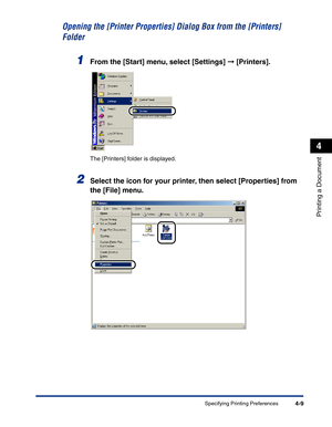 Page 178Specifying Printing Preferences4-9
Printing a Document
4
Opening the [Printer Properties] Dialog Box from the [Printers] 
Folder
1From the [Start] menu, select [Settings] ➞ [Printers].
The [Printers] folder is displayed.
2Select the icon for your printer, then select [Properties] from 
the [File] menu. 