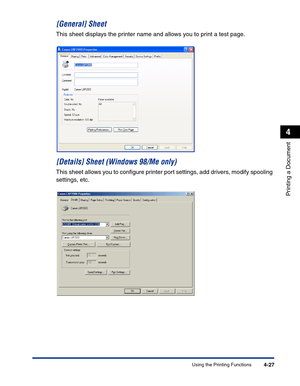 Page 196Using the Printing Functions4-27
Printing a Document
4
[General] Sheet
This sheet displays the printer name and allows you to print a test page.
[Details] Sheet (Windows 98/Me only)
This sheet allows you to conﬁgure printer port settings, add drivers, modify spooling 
settings, etc. 