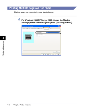 Page 203Using the Printing Functions4-34
Printing a Document
4
Printing Multiple Pages on One Sheet
Multiple pages can be printed on one sheet of paper.
1For Windows 2000/XP/Server 2003, display the [Device 
Settings] sheet and select [Auto] from [Spooling at Host]. 