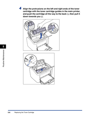 Page 239Replacing the Toner Cartridge5-6
Routine Maintenance
5
4Align the protrusions on the left and right ends of the toner 
cartridge with the toner cartridge guides in the main printer, 
and push the cartridge all the way to the back 
aa a a, then pull it 
down towards you 
bb b b.
a
b 